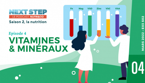 Next Step, le Podcast Nutri&Co - Saison #2 Episode #4 - Vitamines et minéraux